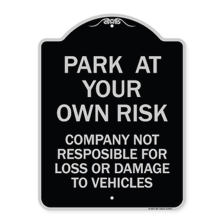 Signmission Park at Your Own Risk Company Not Responsible for Loss or Damage to Vehicles, A-DES-BS-1824-23491 A-DES-BS-1824-23491